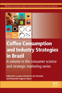 Coffee Consumption and Industry Strategies in Brazil; A Volume in the Consumer Science and Strategic Marketing Series (Paperback / softback) 9780128147214