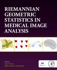 Riemannian Geometric Statistics in Medical Image Analysis (Paperback) 9780128147252