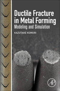 Ductile Fracture in Metal Forming; Modeling and Simulation (Paperback) 9780128147726