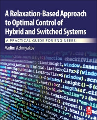 A Relaxation-Based Approach to Optimal Control of Hybrid and Switched Systems; A Practical Guide for Engineers (Paperback) 9780128147887