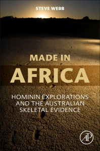 Made in Africa; Hominin Explorations and the Australian Skeletal Evidence (Paperback) 9780128147986