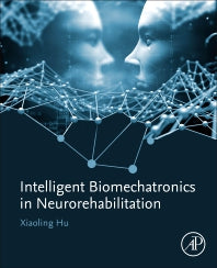 Intelligent Biomechatronics in Neurorehabilitation (Paperback) 9780128149423