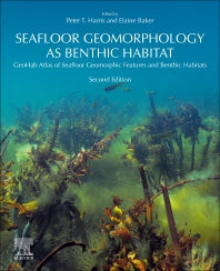 Seafloor Geomorphology as Benthic Habitat; GeoHab Atlas of Seafloor Geomorphic Features and Benthic Habitats (Paperback) 9780128149607