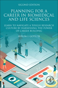 Planning for a Career in Biomedical and Life Sciences; Learn to Navigate a Tough Research Culture by Harnessing the Power of Career Building (Paperback) 9780128149782