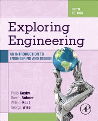 Exploring Engineering; An Introduction to Engineering and Design (Paperback) 9780128150733