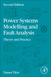 Power Systems Modelling and Fault Analysis; Theory and Practice (Paperback) 9780128151174