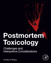 Postmortem Toxicology; Challenges and Interpretive Considerations (Hardback) 9780128151631