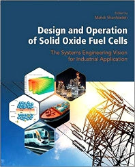 Design and Operation of Solid Oxide Fuel Cells; The Systems Engineering Vision for Industrial Application (Paperback) 9780128152539