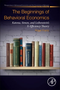 The Beginnings of Behavioral Economics; Katona, Simon, and Leibenstein's X-Efficiency Theory (Paperback) 9780128152898