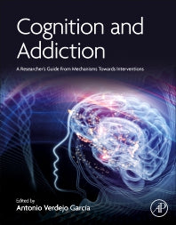 Cognition and Addiction; A Researcher’s Guide from Mechanisms Towards Interventions (Hardback) 9780128152980