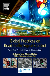 Global Practices on Road Traffic Signal Control; Fixed-Time Control at Isolated Intersections (Paperback) 9780128153024