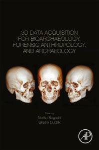 3D Data Acquisition for Bioarchaeology, Forensic Anthropology, and Archaeology (Paperback) 9780128153093