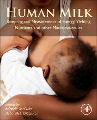 Human Milk; Sampling and Measurement of Energy-Yielding Nutrients and Other Macromolecules (Paperback) 9780128153505