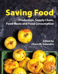 Saving Food; Production, Supply Chain, Food Waste and Food Consumption (Paperback) 9780128153574