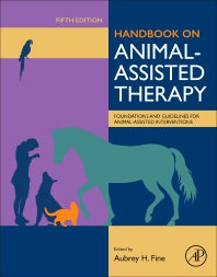 Handbook on Animal-Assisted Therapy; Foundations and Guidelines for Animal-Assisted Interventions (Hardback) 9780128153956