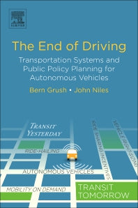 The End of Driving; Transportation Systems and Public Policy Planning for Autonomous Vehicles (Paperback) 9780128154519