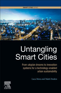 Untangling Smart Cities; From Utopian Dreams to Innovation Systems for a Technology-Enabled Urban Sustainability (Paperback) 9780128154779