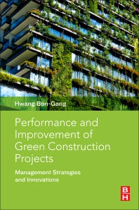 Performance and Improvement of Green Construction Projects; Management Strategies and Innovations (Paperback / softback) 9780128154830