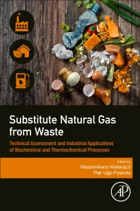 Substitute Natural Gas from Waste; Technical Assessment and Industrial Applications of Biochemical and Thermochemical Processes (Paperback) 9780128155547