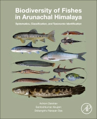 Biodiversity of Fishes in Arunachal Himalaya; Systematics, Classification, and Taxonomic Identification (Paperback) 9780128155561