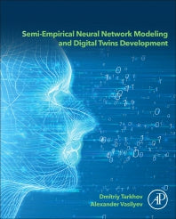 Semi-empirical Neural Network Modeling and Digital Twins Development (Paperback) 9780128156513