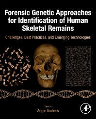 Forensic Genetic Approaches for Identification of Human Skeletal Remains; Challenges, Best Practices, and Emerging Technologies (Hardback) 9780128157664