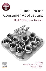 Titanium for Consumer Applications; Real-World Use of Titanium (Paperback) 9780128158203