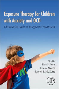 Exposure Therapy for Children with Anxiety and OCD; Clinician's Guide to Integrated Treatment (Paperback) 9780128159156