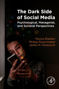 The Dark Side of Social Media; Psychological, Managerial, and Societal Perspectives (Paperback) 9780128159170