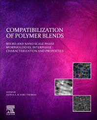 Compatibilization of Polymer Blends; Micro and Nano Scale Phase Morphologies, Interphase Characterization, and Properties (Paperback) 9780128160060