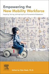 Empowering the New Mobility Workforce; Educating, Training, and Inspiring Future Transportation Professionals (Paperback) 9780128160886