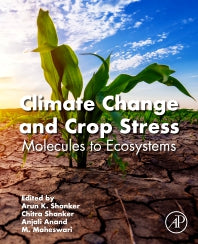 Climate Change and Crop Stress; Molecules to Ecosystems (Paperback) 9780128160916