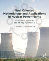 Goal Oriented Methodology and Applications in Nuclear Power Plants; A Modern Systems Reliability Approach (Paperback) 9780128161852