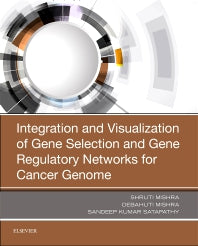 Integration and Visualization of Gene Selection and Gene Regulatory Networks for Cancer Genome (Paperback) 9780128163566