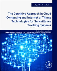 The Cognitive Approach in Cloud Computing and Internet of Things Technologies for Surveillance Tracking Systems (Paperback) 9780128163856