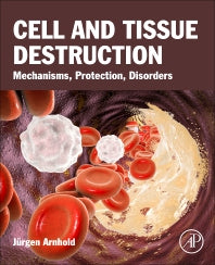 Cell and Tissue Destruction; Mechanisms, Protection, Disorders (Paperback) 9780128163887