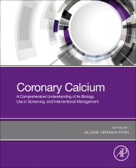 Coronary Calcium; A Comprehensive Understanding of Its Biology, Use in Screening, and Interventional Management (Paperback) 9780128163894