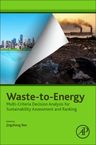 Waste-to-Energy; Multi-Criteria Decision Analysis for Sustainability Assessment and Ranking (Paperback) 9780128163948