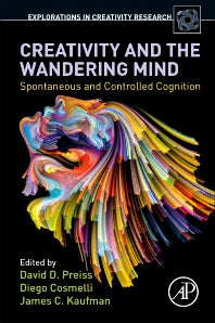 Creativity and the Wandering Mind; Spontaneous and Controlled Cognition (Paperback) 9780128164006