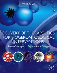 Delivery of Therapeutics for Biogerontological Interventions; From Concepts to Experimental Design (Paperback) 9780128164853