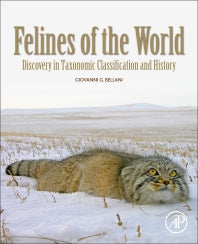 Felines of the World; Discoveries in Taxonomic Classification and History (Paperback) 9780128165034