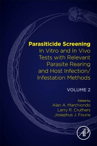 Parasiticide Screening; Volume 2: In Vitro and In Vivo Tests with Relevant Parasite Rearing and Host Infection/Infestation Methods (Paperback) 9780128165775