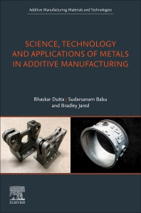Science, Technology and Applications of Metals in Additive Manufacturing (Paperback) 9780128166345