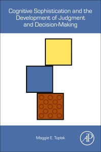 Cognitive Sophistication and the Development of Judgment and Decision-Making (Paperback) 9780128166369