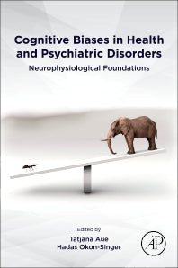 Cognitive Biases in Health and Psychiatric Disorders; Neurophysiological Foundations (Paperback) 9780128166604