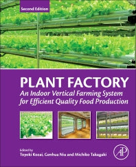 Plant Factory; An Indoor Vertical Farming System for Efficient Quality Food Production (Paperback) 9780128166918