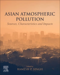 Asian Atmospheric Pollution; Sources, Characteristics and Impacts (Paperback) 9780128166932