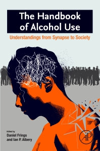 The Handbook of Alcohol Use; Understandings from Synapse to Society (Paperback) 9780128167205