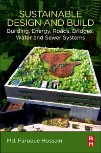 Sustainable Design and Build; Building, Energy, Roads, Bridges, Water and Sewer Systems (Paperback) 9780128167229