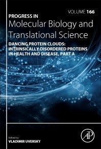 Dancing protein clouds: Intrinsically disordered proteins in health and disease, Part A (Hardback) 9780128168516